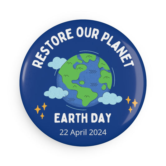 PoM's International EARTH Day series ... 2024 theme: Restore our Planet. - Button Magnet, Round (1 & 10 pcs)
