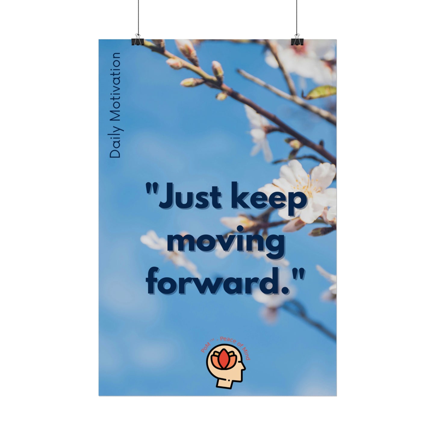 PoM's Self Motivation series ... "Just keep moving forward" (affirmation). - Rolled Poster (180, 200 or 285 gsm paper options)