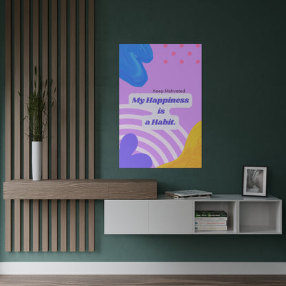 PoM's series of Mindfulness & Self-Motivation .... "My Happyness is a Habit" (version A) ... Self affirmation poster (Satin paper, 300gsm, 6 sizes)