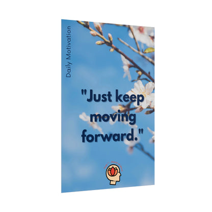 PoM's Self Motivation series ... "Just keep moving forward" (affirmation). - Rolled Poster (180, 200 or 285 gsm paper options)